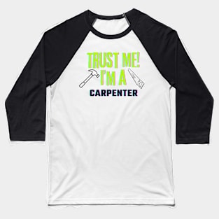 Professions: Trust Me, I'm a Carpenter Baseball T-Shirt